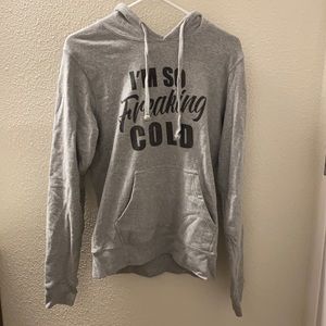 “I’m so freaking cold” Gray Sweatshirt